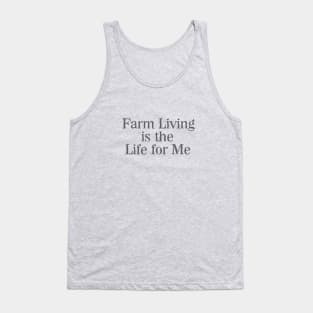 Farm Living is the Life For Me Tank Top